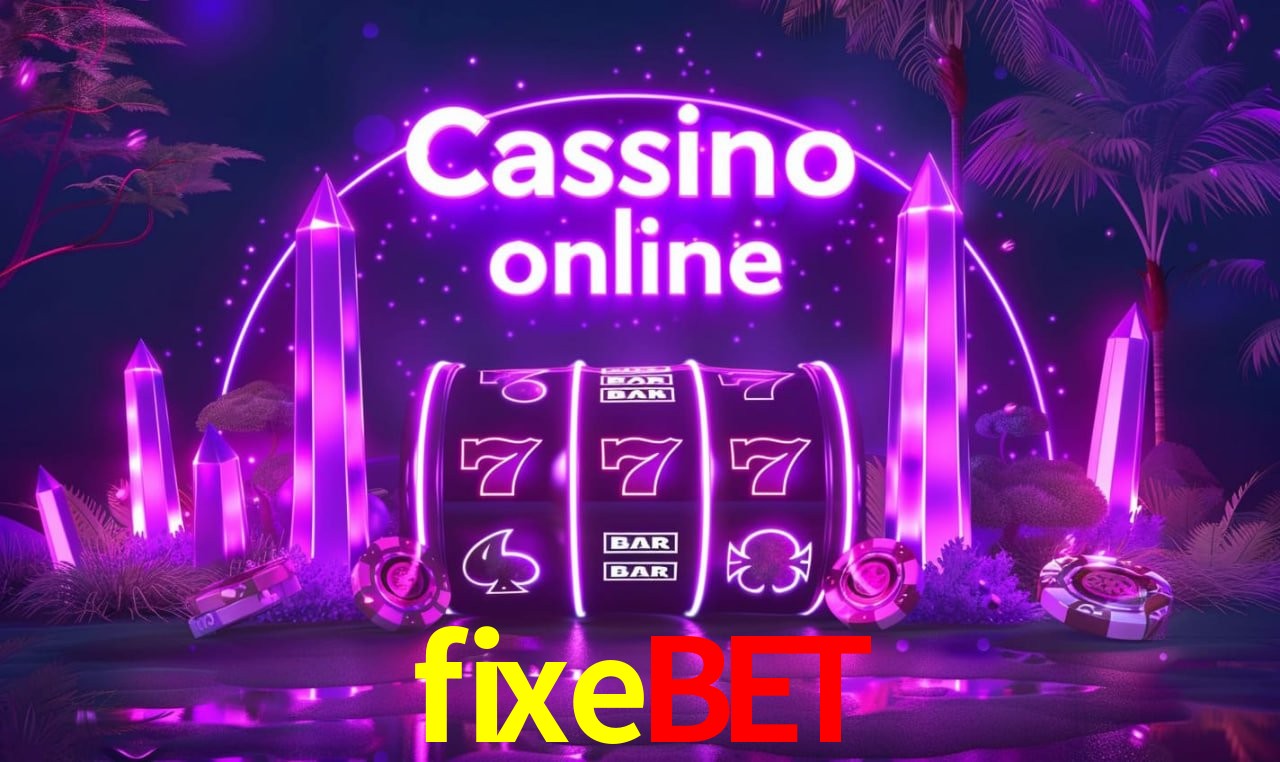 fixebet - cassino ao vivo